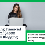 How to Make Money Blogging – $5000 Monthly