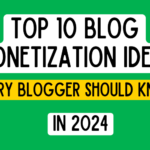 Blogging for Bucks: Top 10 Blog Monetization Ideas Every Blogger Should Know