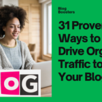 31 Proven Ways to Drive Organic Traffic to Your Blog – Unleashing the Traffic Floodgate